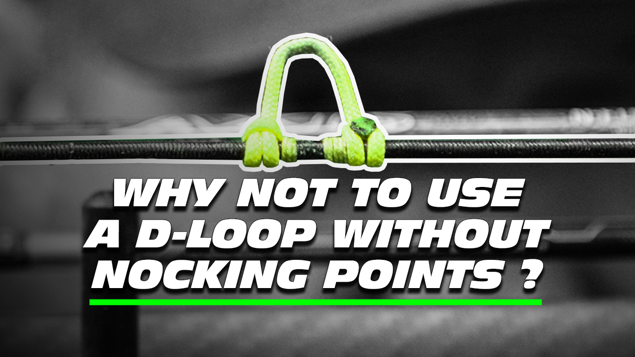 ALWAYS use nocking points with your D-LOOP (here’s why)